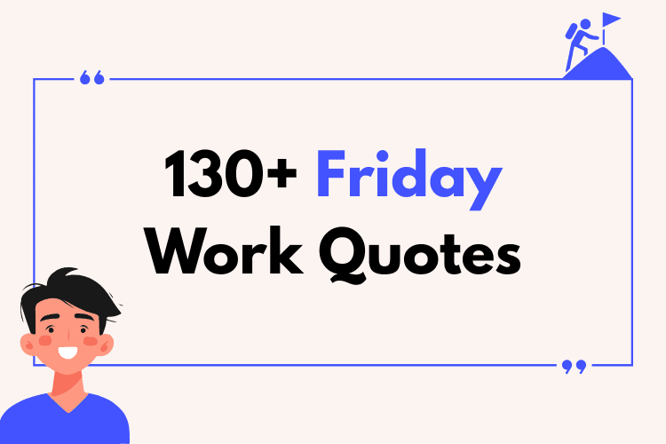 Illustration of a smiling person with a quote box containing the text “130+ Friday Work Quotes,” symbolizing motivation and positivity at the end of the workweek.