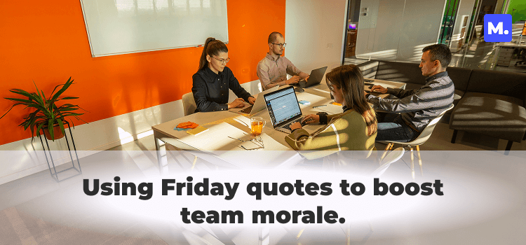 Team working at a table with laptops and the text 'Using Friday quotes to boost team morale' - effective Friday work quotes.