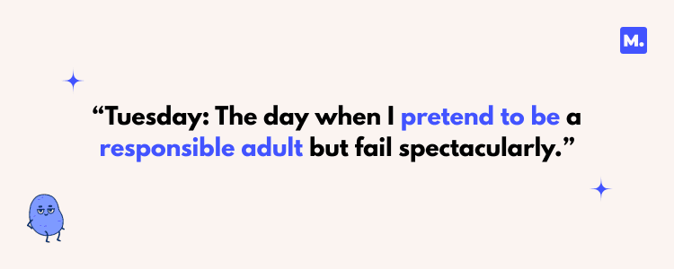 Funny Tuesday work quotes featuring the text "Tuesday: The day when I pretend to be a responsible adult but fail spectacularly" on a light background with a blue blob character and stars, capturing the relatable struggle of adulting.