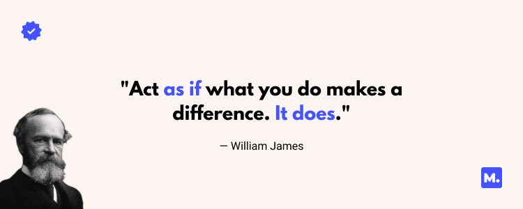 Motivational quote by William James, "Act as if what you do makes a difference. It does," displayed on a light background with a black-and-white portrait of the philosopher, inspiring action and impact.