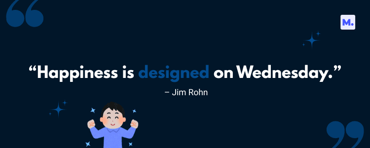 Illustration of a happy cartoon character with a Wednesday work quotes text that says, "Happiness is designed on Wednesday." by Jim Rohn, featuring a dark blue background with quotation marks and sparkles.