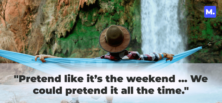Person relaxing in a hammock near a waterfall with the text 'Pretend like it’s the weekend… We could pretend it all the time' - weekend inspiration.