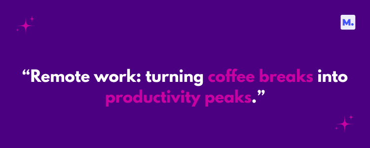 A purple background image with the humorous quote "Remote work: turning coffee breaks into productivity peaks" in white and pink text, decorated with star highlights, related to new job quotes.