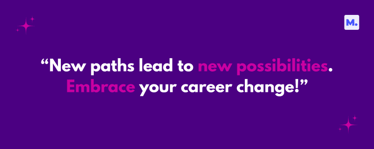 A purple background image with the motivational quote "New paths lead to new possibilities. Embrace your career change!" in white and pink text, adorned with star decorations, related to new job quotes.